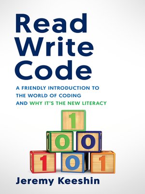 cover image of Read Write Code: a Friendly Introduction to the World of Coding, and Why It's the New Litera
